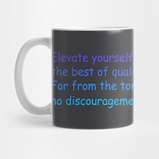 Elevate yourself to dignity, the best of qualities, For from the tongue of power comes no discouragement. Mug